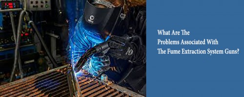 There are 4 problems associated with fume extraction guns such as poor weld quality, less fume collection, heaviness, and difficult access to the weld joint.

Source Url: https://clear-ion.com/blog/what-are-the-problems-associated-with-the-fume-extraction-system-guns/