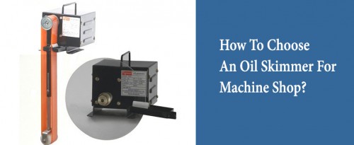 Oil skimmer has become an essential one if you are planning for a machine shop. In this guide, you will learn the exact way to choose the apt skimmer.

Source Url: https://clear-ion.com/blog/how-to-choose-an-oil-skimmer-for-machine-shop/