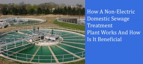 Non-electric sewage treatment plants are the best choice and are easiest to be used for the right treatment of sewage that is to be treated at domestic levels.

Source Url: https://clear-ion.com/blog/how-a-non-electric-domestic-sewage-treatment-plant-works-and-how-is-it-beneficial/