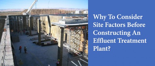 There are many factors that one would need to consider before starting the construction of effluent treatment plants and the onsite factors are most important.

Source Url: https://clear-ion.com/blog/why-to-consider-site-factors-before-constructing-an-effluent-treatment-plant/