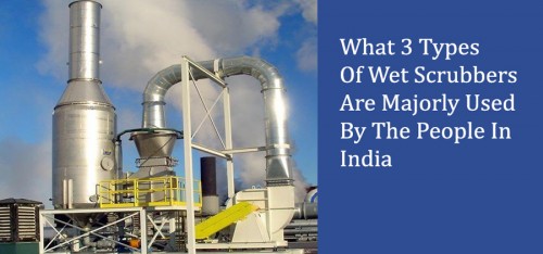 There are total 3 types of wet scrubbers in India that are mostly taken into use for efficiently serving the purpose of air pollution control in the atmosphere.

Source Url: https://clear-ion.com/blog/what-3-types-of-wet-scrubbers-are-majorly-used-by-the-people-in-india/